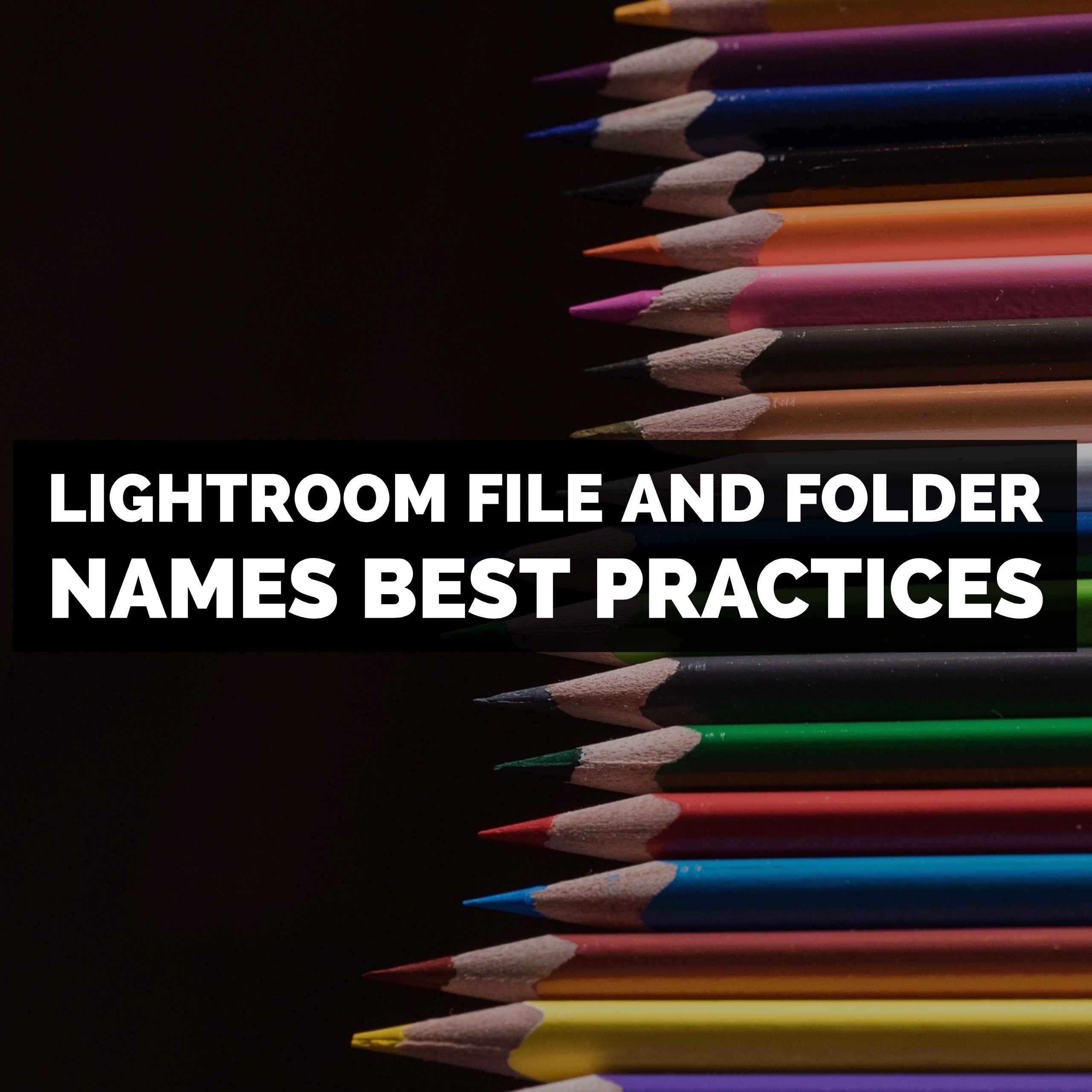 Good File & Folder Names In Adobe Lightroom