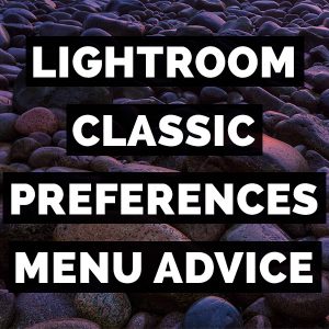 Adobe Photoshop Lightroom Classic Preferences Menu Advice