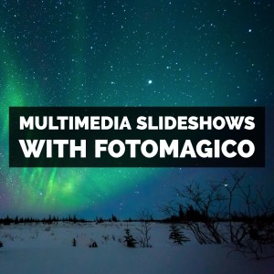 Multimedia Slideshow with Adobe Photoshop Lightroom and FotoMagico