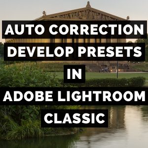 Auto Correction Develop Presets In Adobe Photoshop Lightroom Classic