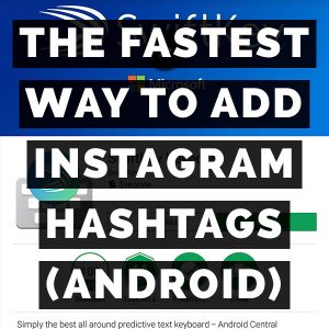 The Fastest Way To Add Instagram Hashtags On Android Devices