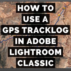 How To GeoTag Your Photos Using A Tracklog In Lightroom Classic