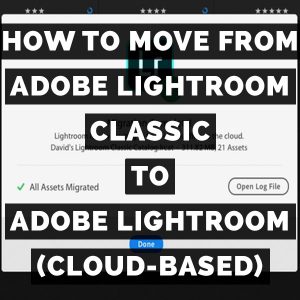 How To Move From Adobe Photoshop Lightroom Classic To Adobe Lightroom (Cloud-Based)