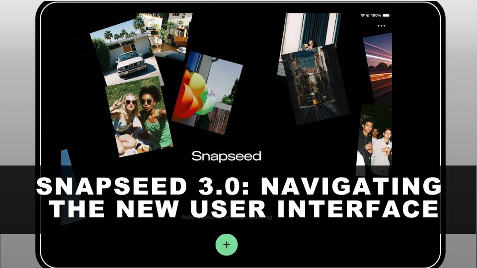 Snapseed 3.0 User Interface