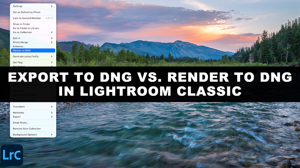 Render To DNG versus Export To DNG in Lightroom Classic